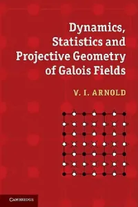 Buy Dynamics, Statistics and Projective Geometry of Galois Fields (English, V. I. Arnold) — BookShops.in