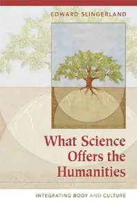 Buy What Science Offers the Humanities (English, Edward G. Slingerland) — BookShops.in