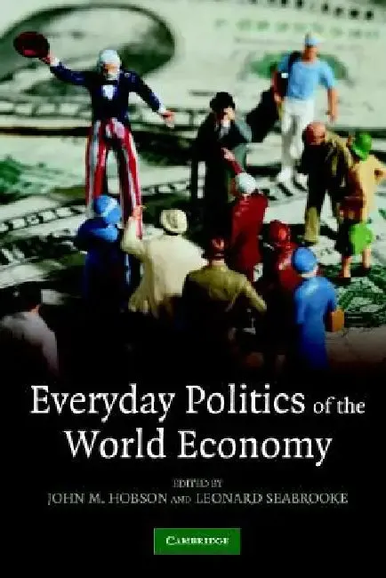 Everyday Politics of the World Economy (English, John M. Hobson | Leonard Seabrooke)