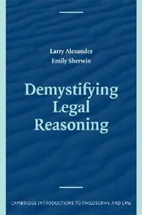 Buy Demystifying Legal Reasoning (English, Larry Alexander | Emily Sherwin) — BookShops.in