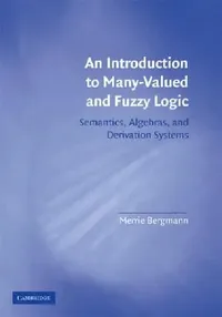 Buy Intro to Many-Valued & Fuzzy Logic (English, Merrie Bergmann) — BookShops.in