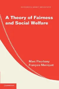 Buy A Theory of Fairness and Social Welfare (English, Marc Fleurbaey | François Maniquet) — BookShops.in