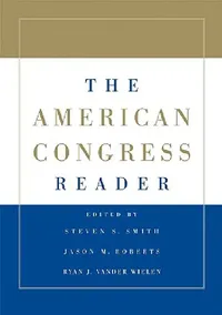Buy The American Congress Reader (English, Steven S. Smith | Jason M. Roberts | Ryan J. Vander Wielen) — BookShops.in