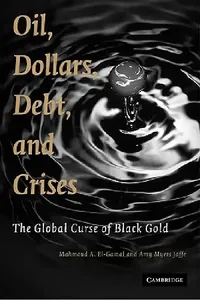 Buy Oil, Dollars, Debt, and Crises (English, Mahmoud A. El-Gamal | Amy M. Jaffe) — BookShops.in