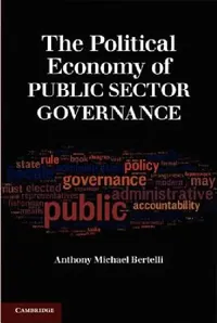 Buy The Political Economy of Public Sector Governance (English, Anthony Michael Bertelli) — BookShops.in