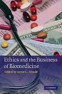 Buy Ethics and the Business of Biomedicine (English, Denis G. Arnold) — BookShops.in