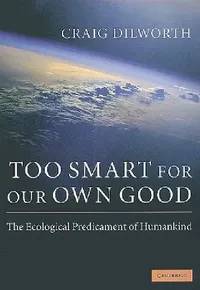 Buy Too Smart for Our Own Good (English, Craig Dilworth) — BookShops.in