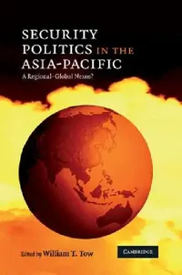 Buy Security Politics in the Asia-Pacific (English, William T. Tow) — BookShops.in