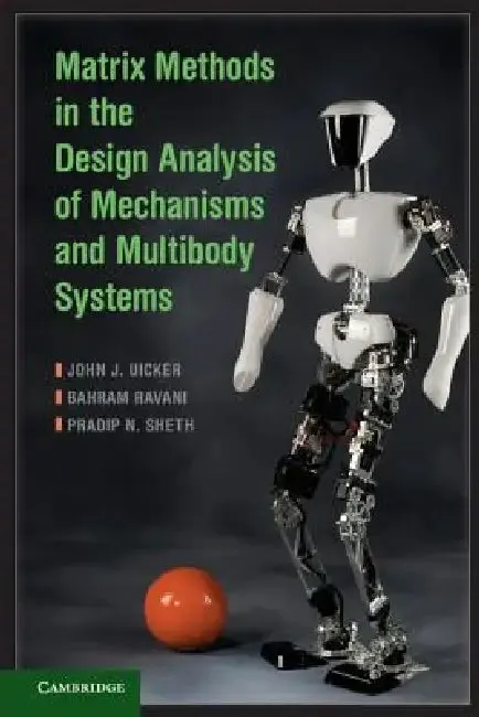 Matrix Methods in the Design Analysis of Mechanisms and Multibody Systems (English, John J. Uicker | Bahram Ravani | Pradip N. Sheth)