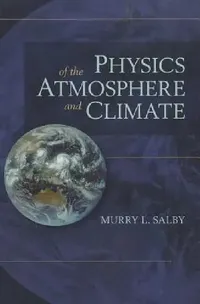 Buy Physics of the Atmosphere and Climate (English, Murry L. Salby) — BookShops.in