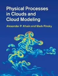 Buy Physical Processes in Clouds and Cloud Modeling (English, Alexander P. Khain | Mark Pinsky) — BookShops.in