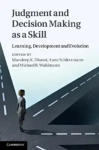 Buy Judgment and Decision Making as a Skill (English, Mandeep K. Dhami) — BookShops.in