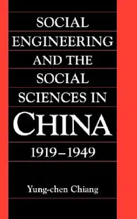 Buy Social Engineering and the Social Sciences in China, 1919 1949 (English, Yung-Chen Chiang | William Kirby) — BookShops.in