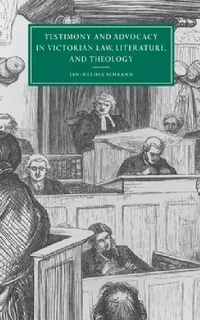 Buy Testimony and Advocacy in Victorian Law, Literature, and Theology (English, Jan-Melissa Schramm) — BookShops.in