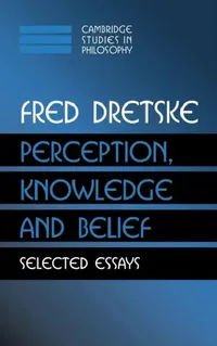 Buy Perception, Knowledge and Belief (English, Fred Dretske) — BookShops.in