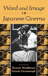 Buy Word and Image in Japanese Cinema (English, Dennis Washburn | Carole Cavanaugh | Washburn Dennis) — BookShops.in