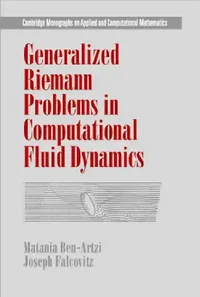 Buy Generalized Riemann Problems in Computational Fluid Dynamics by Matania Ben-Artzi, Joseph Falcovitz | Cambridge University Press | Hardcover | 9780521772969 — BookShops.in