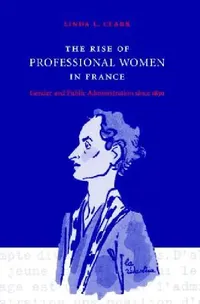 Buy The Rise of Professional Women in France (English, Linda L. Clark) — BookShops.in