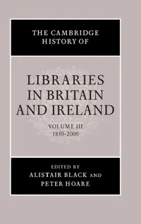 Buy The Cambridge History of Libraries in Britain and Ireland (English, Alistair Black | Peter Hoare) — BookShops.in