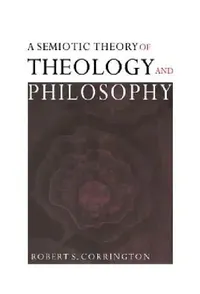 Buy A Semiotic Theory of Theology and Philosophy (English, Robert S. Corrington) — BookShops.in