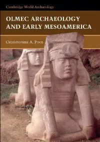 Buy Olmec Archaeology and Early Mesoamerica (English, Christopher Pool) — BookShops.in