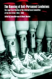 Buy The Banning of Anti-Personnel Landmines (English, Stuart Casey-Maslen | International Committee of the Red Cross) — BookShops.in