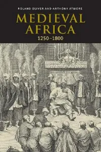 Buy Medieval Africa, 1250 1800 (English, Roland Oliver | R. A. Oliver | Anthony Atmore) — BookShops.in