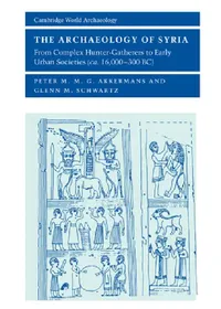 Buy The Archaeology of Syria (English, Peter Akkermans | Glenn Schwartz | Norman Yoffee) — BookShops.in