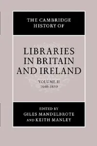 Buy The Cambridge History of Libraries in Britain and Ireland (English, Giles Mandelbrote | K. A. Manley) — BookShops.in