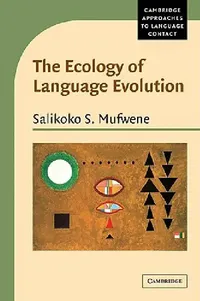 Buy The Ecology of Language Evolution (English, Salikoko S. Mufwene | Mufwene Salikoko S. | Salikoko S. Mufwene) — BookShops.in