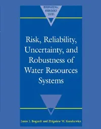Buy Risk, Reliability, Uncertainty, and Robustness of Water Resource Systems (English, Janos J. Bogardi | Zbigniew W. Kundzewicz) — BookShops.in