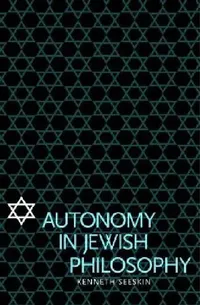 Buy Autonomy in Jewish Philosophy (English, Kenneth Seeskin) — BookShops.in