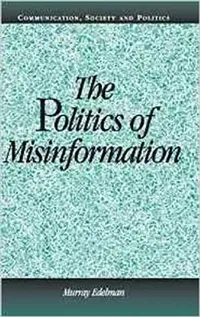 Buy The Politics Of Misinformation (English, Murray Edelman) — BookShops.in