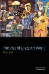 Buy The Rise of a Jazz Art World (English, Paul Lopes) — BookShops.in