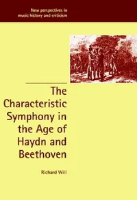 Buy The Characteristic Symphony in the Age of Haydn and Beethoven (English, Richard James Will | Will Richard | Ruth Solie) — BookShops.in