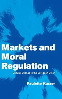 Buy Markets and Moral Regulation (English, Paulette Kurzer) — BookShops.in