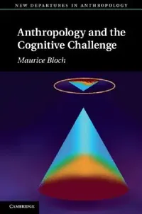 Buy Anthropology and the Cognitive Challenge (English, Maurice Bloch) — BookShops.in