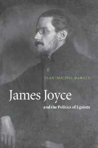 Buy James Joyce and the Politics of Egoism (English, Jean-Michel Rabate | Jean-Michel Rabat | Rabate Jean-Michel) — BookShops.in