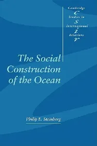 Buy The Social Construction of the Ocean (English, Philip E. Steinberg | Phil Steinberg | Steve Smith) — BookShops.in