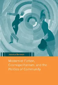Buy Modernist Fiction, Cosmopolitanism, and the Politics of Community (English, Jessica Berman) — BookShops.in
