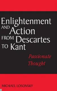 Buy Enlightenment and Action from Descartes to Kant (English, Michael Losonsky) — BookShops.in