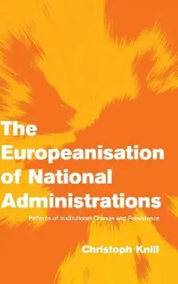 Buy The Europeanisation of National Administrations (English, Christoph Knill) — BookShops.in