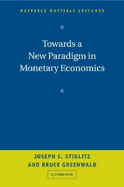 Towards a New Paradigm in Monetary Economics (English, Joseph Stiglitz | Bruce Greenwald)