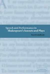 Buy Speech and Performance in Shakespeare's Sonnets and Plays (English, David Schalkwyk) — BookShops.in