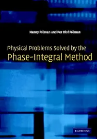 Buy Physical Problems Solved by the Phase-Integral Method (English, Nanny Fröman | Per Olof Fröman) — BookShops.in