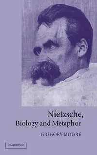 Buy Nietzsche, Biology and Metaphor (English, Gregory Moore | Friedrich Wilhelm Nietzsche) — BookShops.in