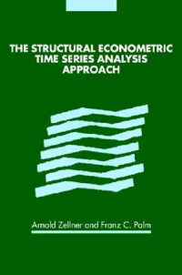 Buy The Structural Econometric Time Series Analysis Approach (English, Arnold Zellner | Franz C. Palm) — BookShops.in
