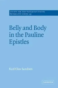 Buy Belly and Body in the Pauline Epistles (English, Karl Olav Sandnes) — BookShops.in
