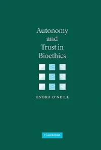 Buy Autonomy and Trust in Bioethics (English, Onora O'Neill | O'Neill Onora) — BookShops.in