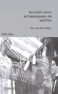 Buy Recycled Culture in Contemporary Art and Film (English, Vera Dika) — BookShops.in